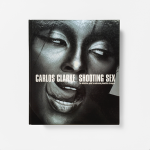 SHOOTING SEX by BOB CARLOS CLARKE